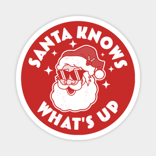 Santa Knows What's Up - Funny Christmas Santa Claus Xmas Magnet